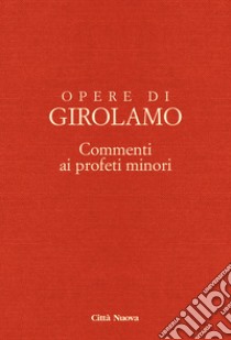 Opere di Girolamo. Vol. 8/3: Commento ai profeti minori. Commento ai profeti Abdia e Zaccaria libro di Girolamo (san); Messina M. T. (cur.)