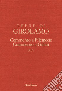 Opere di Girolamo. Vol. 11/1: Commento a Filemone-Commento a Galati libro di Girolamo (san)