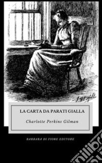 La carta da parati gialla. Nuova ediz. libro di Perkins Gilman Charlotte