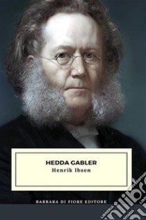 Hedda Gabler libro di Ibsen Henrik