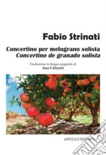 Concertino per melograno solista-Concertino de granado solista libro di Strinati Fabio