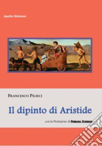 Il dipinto di Aristide libro di Pilieci Francesco