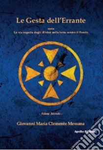 Le gesta dell'errante ossia la via seguita dagli Elden nella lotta contro il Fenrir. Vol. 2 libro di Messana Giovanni Maria Clemente