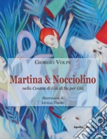 Martina & Nocciolino nella Contea di Giù di Su per Giù libro di Volpe Giorgio