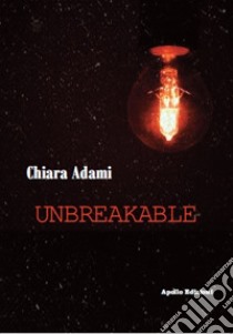 Unbreakable libro di Adami Chiara