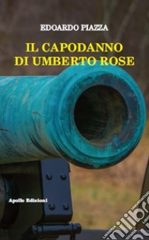 Il Capodanno di Umberto Rose libro di Piazza Edoardo