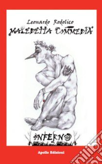 Maledetta Commedia. Inferno libro di Rodolico Leonardo