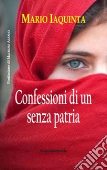 Confessioni di un senza patria libro di Iaquinta Mario