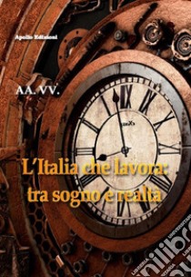 L'Italia che lavora: tra sogno e realtà libro