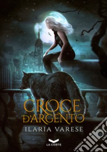 Croce d'argento. Winter Fe' saga libro di Varese Ilaria