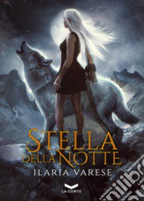 Stella della notte. Winter Fe' saga libro di Varese Ilaria