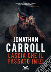 Lascia che il passato inizi libro di Carroll Jonathan