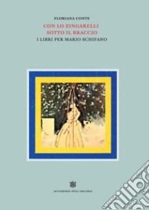 Con lo Zingarelli sotto il braccio. I libri per Mario Schifano libro di Conte Floriana