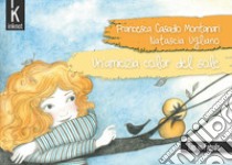 Un'amicizia color del sole libro di Casadio Montanari Francesca