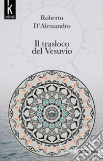 Il trasloco del Vesuvio libro di D'Alessandro Roberto