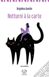 Notturni à la carte. Nuova ediz. libro di Gentile Brigidina