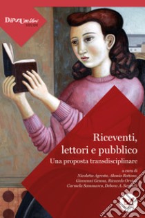 Riceventi, lettori e pubblico. Una proposta transdisciplinare libro