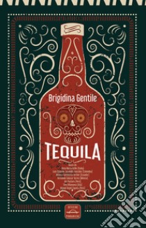 Tequila libro di Gentile Brigidina