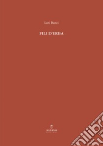 Fili d'erba libro di Banci Lori