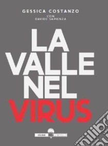 La valle nel virus libro di Costanzo Gessica; Sapienza Davide