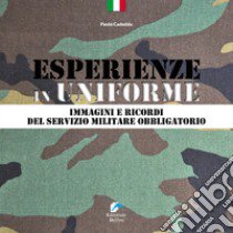 Esperienze in Uniforme. Immagini e ricordi del servizio militare obbligatorio libro di Cededdu Paolo