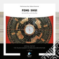 Feng shui. The earth way and the sky way libro di Parancola Stefano; Ros Pierfrancesco