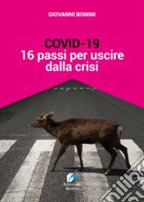 Covid-19: sedici passi per uscire dalla crisi libro di Bonini Giovanni