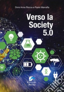 Verso la Society 5.0 libro di Rocca Dora A.; Marraffa Paolo