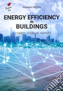 Energy efficiency in buldings. A compilation of papers libro di Dell'Olio Giuseppe