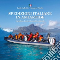 Spedizioni italiane in Antartide. Cartoline, buste ed annulli originali libro di Cadeddu Paolo; Poletto Giancarlo