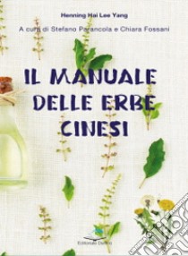 Il manuale delle erbe cinesi libro di Henning Hai Lee Yang