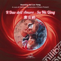 Il dao dell'amore. Su nu qing libro di Henning Hai Lee Yang