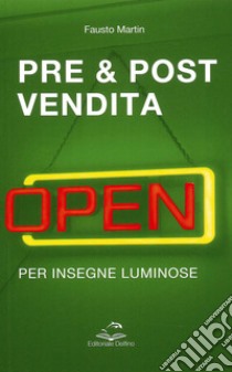 Pre & post vendita per insegne luminiose libro di Martin Fausto