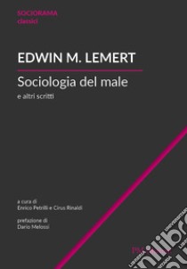 Sociologia del male e altri scritti libro di Lemert Edwin M.; Rinaldi C. (cur.); Petrilli E. (cur.)