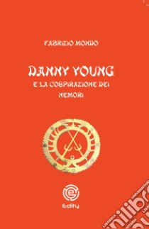 Danny Young e la cospirazione dei Nemori libro di Mondo Fabrizio