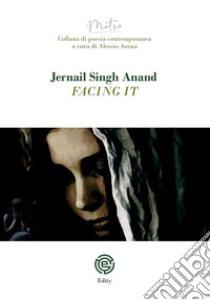 Facing it libro di Anand Jernail Singh