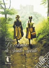 Le colombe di Santo Spirito libro di Platamone Laura