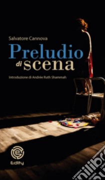 Preludio di scena libro di Cannova Salvatore