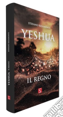 Yeshua. Il regno libro di Rigamonti Stefano