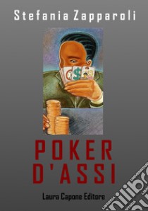 Poker d'assi libro di Zapparoli Stefania; Loi L. (cur.)