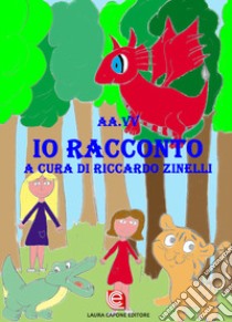 Io racconto libro di Zinelli R. (cur.)