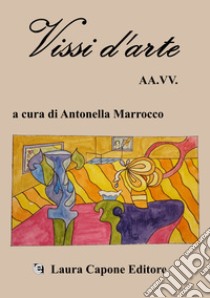 Vissi d'Arte libro di Marrocco A. (cur.)