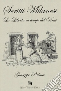 Scritti milanesi. La libertà ai tempi del virus libro di Palma Giuseppe