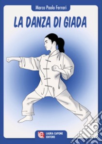 La danza di Giada libro di Ferrari Marco Paolo