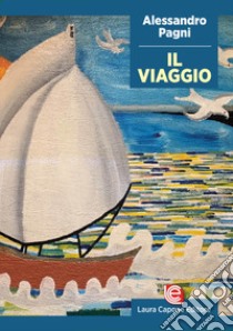 Il viaggio libro di Pagni Alessandro