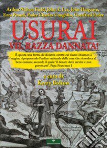 Usurai, vil razza dannata! libro di Bolton K. (cur.)