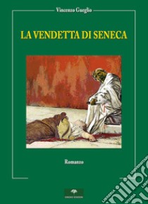 La vendetta di Seneca libro di Gueglio Vincenzo