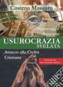 Usurocrazia svelata. Attacco alla civiltà cristiana libro di Massaro Cosimo