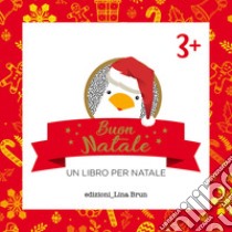 Buon Natale. Un libro per natale. Ediz. a colori libro di Brun Lina