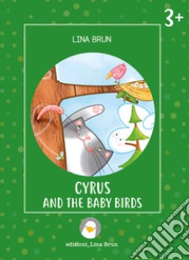 Cyrus and the baby birds. Ediz. illustrata libro di Brun Lina